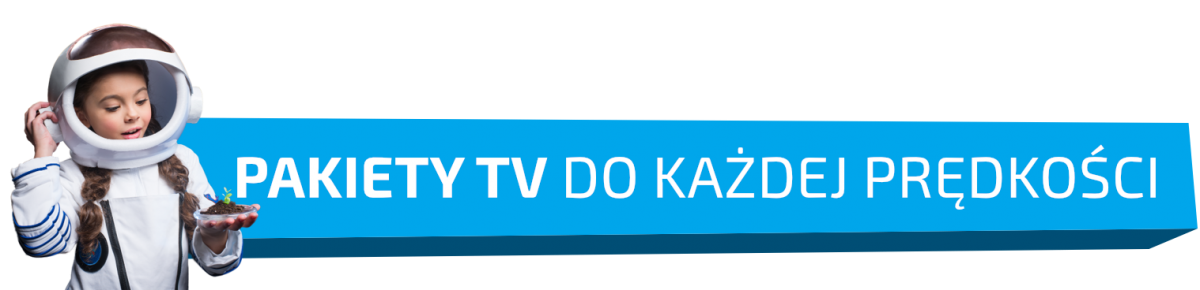 Pakiety TV do każdej prędkości internetu